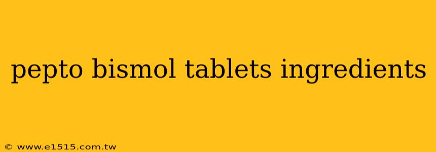 pepto bismol tablets ingredients