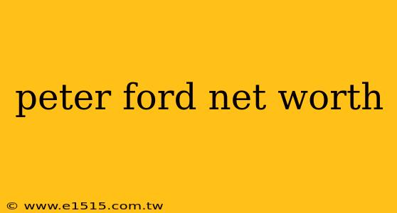 peter ford net worth