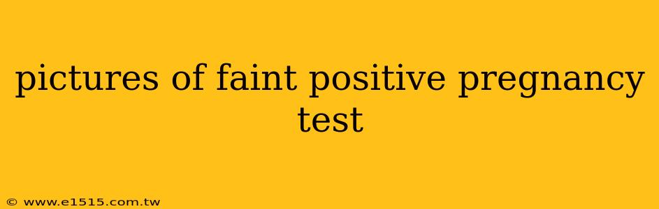 pictures of faint positive pregnancy test