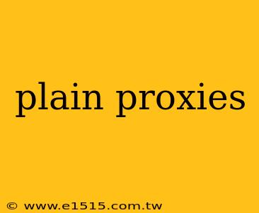 plain proxies