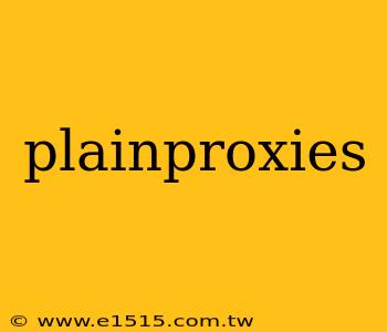 plainproxies