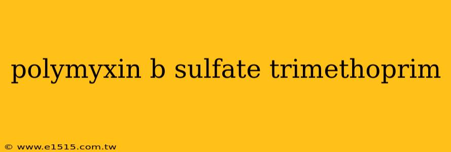 polymyxin b sulfate trimethoprim