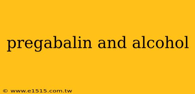 pregabalin and alcohol
