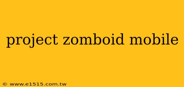 project zomboid mobile
