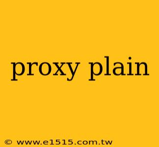 proxy plain