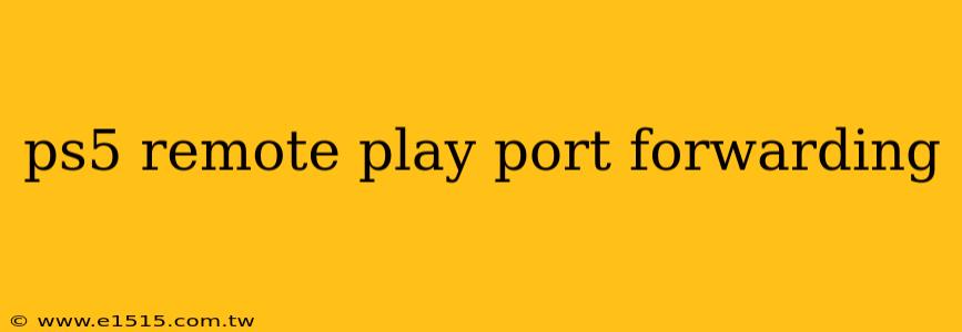 ps5 remote play port forwarding
