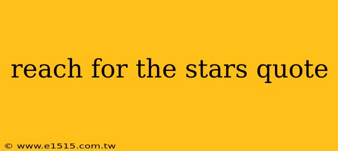 reach for the stars quote