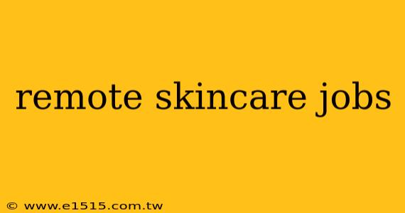 remote skincare jobs