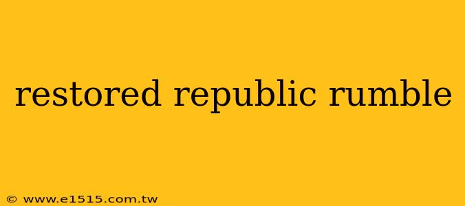 restored republic rumble