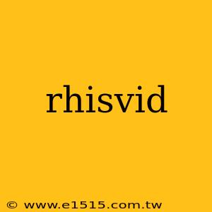 rhisvid