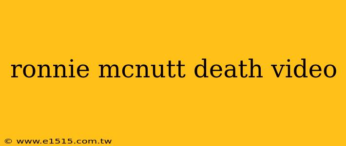 ronnie mcnutt death video