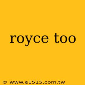 royce too