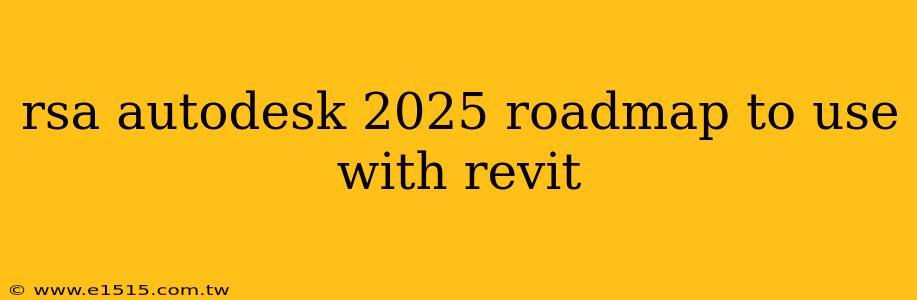 rsa autodesk 2025 roadmap to use with revit