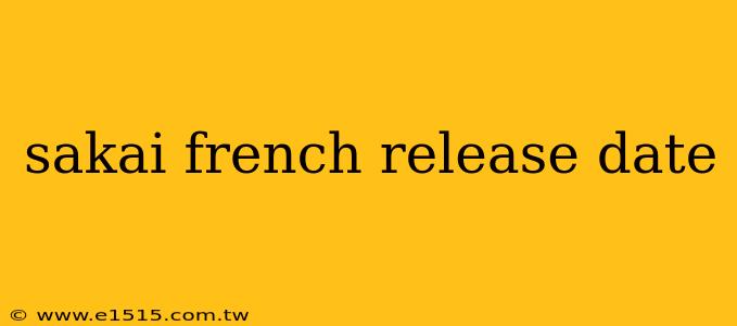sakai french release date