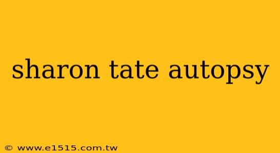 sharon tate autopsy