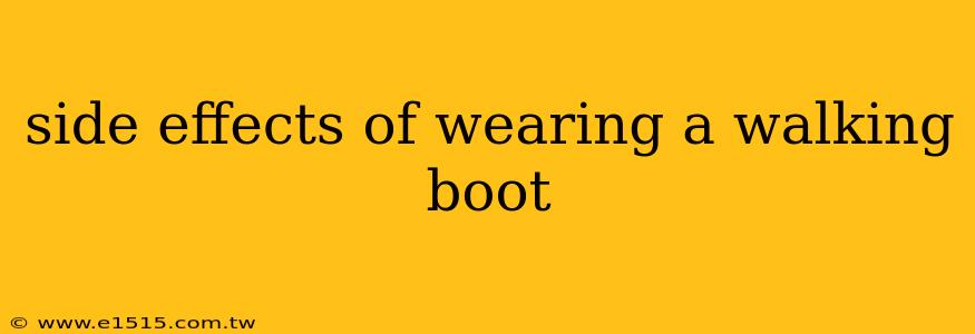 side effects of wearing a walking boot