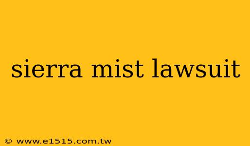 sierra mist lawsuit