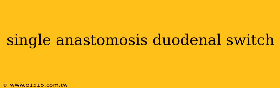 single anastomosis duodenal switch