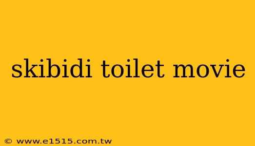 skibidi toilet movie