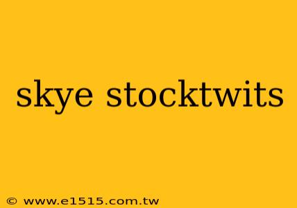 skye stocktwits