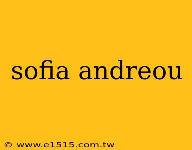 sofia andreou