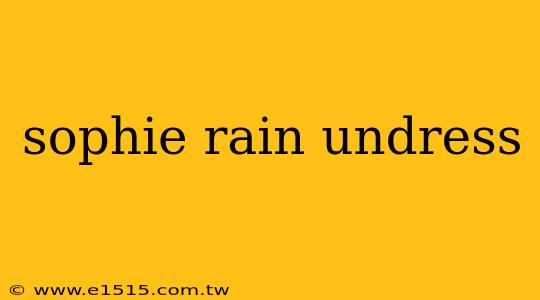 sophie rain undress