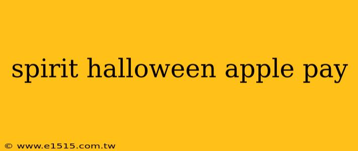 spirit halloween apple pay