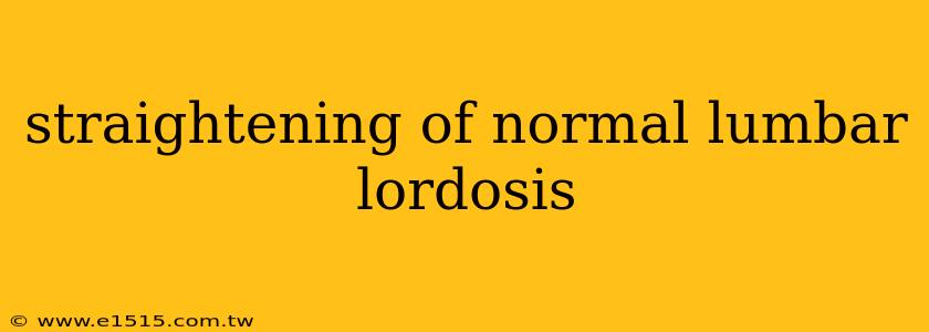 straightening of normal lumbar lordosis