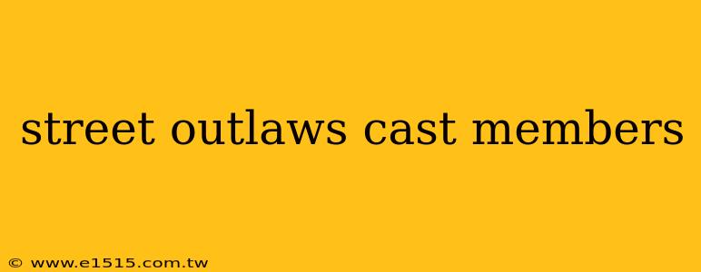 street outlaws cast members