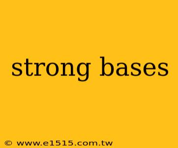 strong bases
