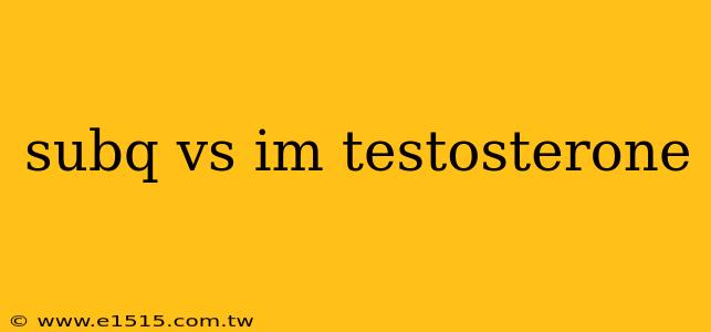 subq vs im testosterone