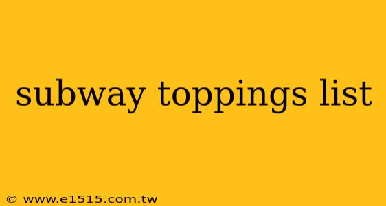 subway toppings list