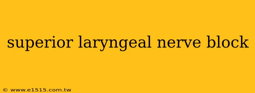 superior laryngeal nerve block