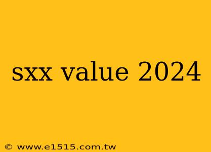 sxx value 2024