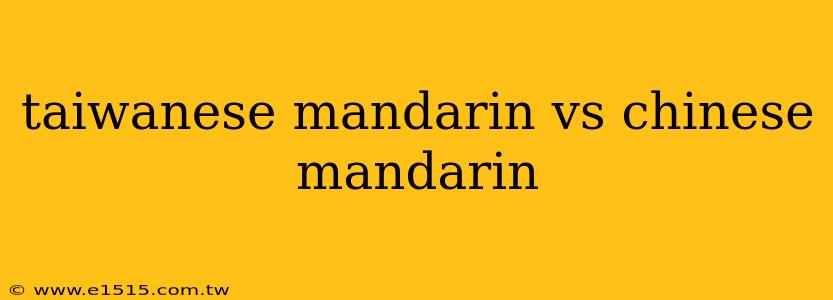 taiwanese mandarin vs chinese mandarin