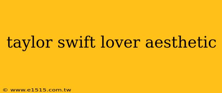 taylor swift lover aesthetic