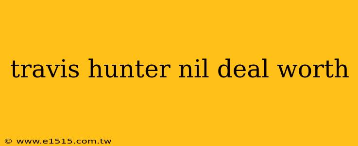 travis hunter nil deal worth