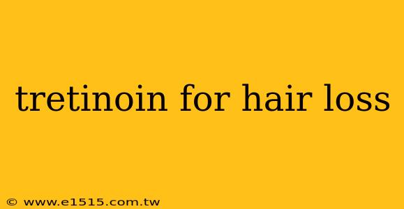 tretinoin for hair loss