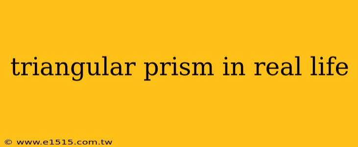 triangular prism in real life