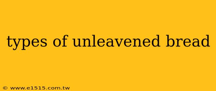 types of unleavened bread