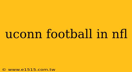 uconn football in nfl