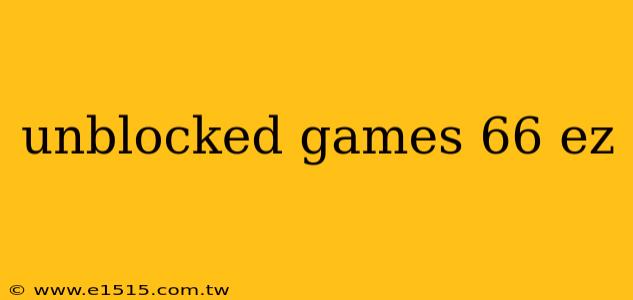 unblocked games 66 ez