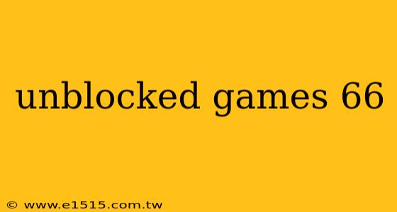 unblocked games 66