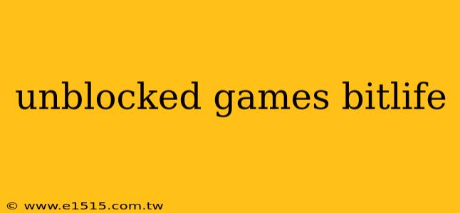 unblocked games bitlife
