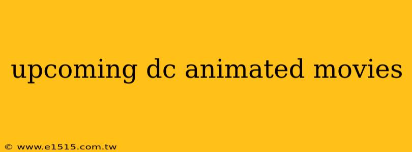 upcoming dc animated movies