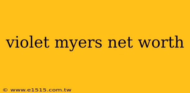 violet myers net worth