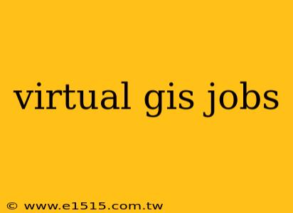 virtual gis jobs