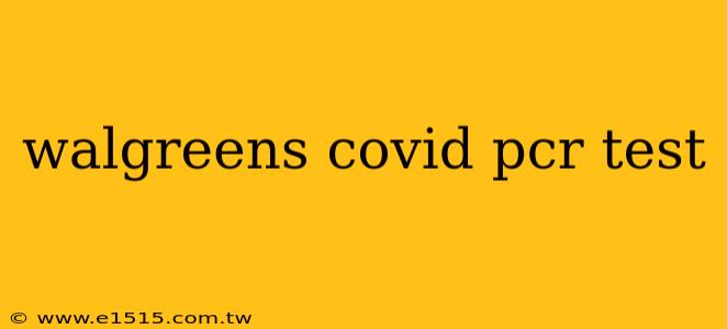 walgreens covid pcr test
