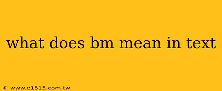 what does bm mean in text