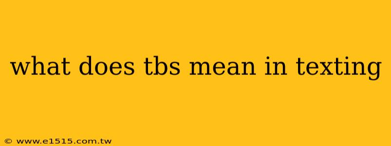 what does tbs mean in texting